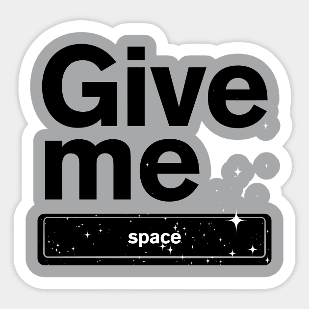 Give me Space Sticker by Tobe_Fonseca